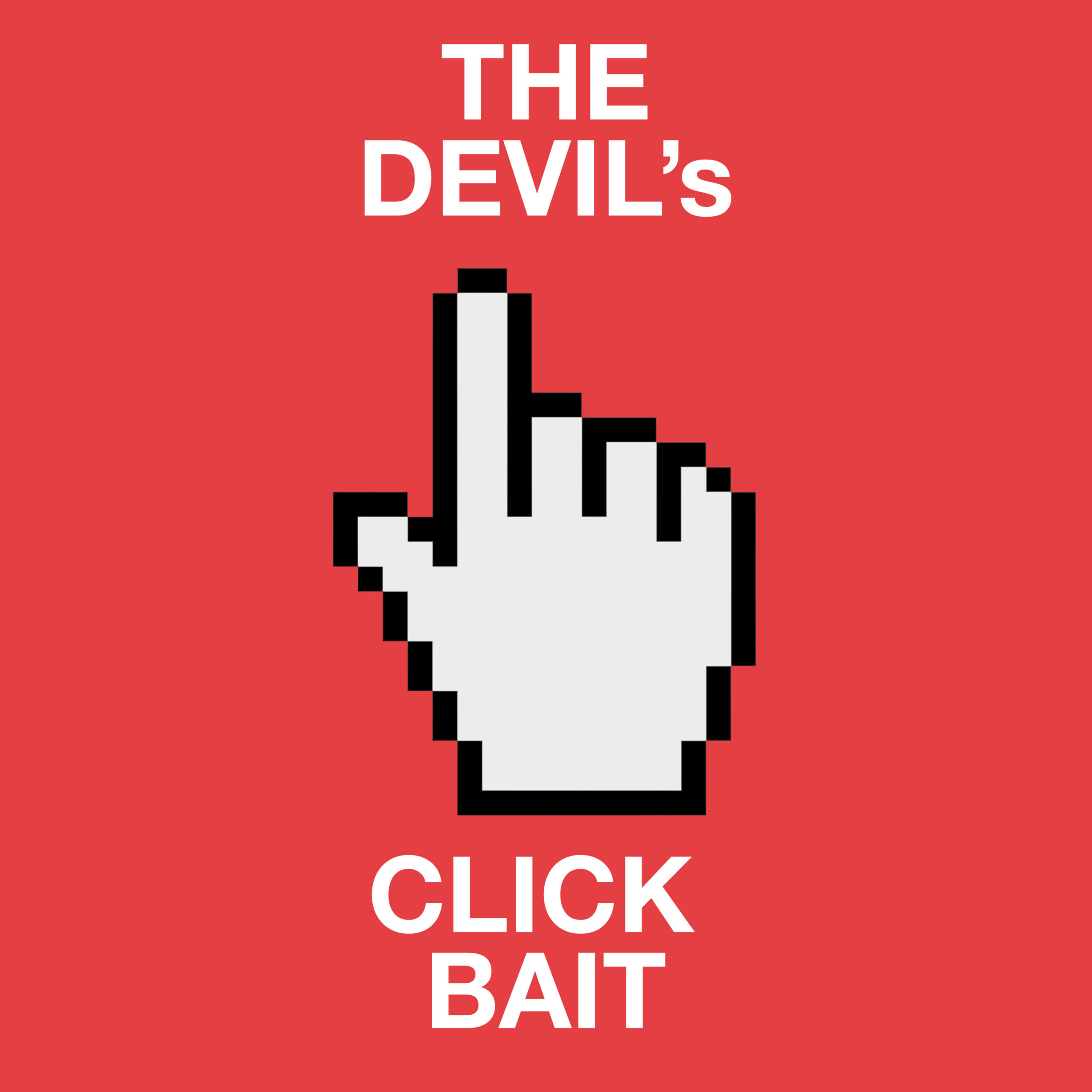 The devil’s Click Bait